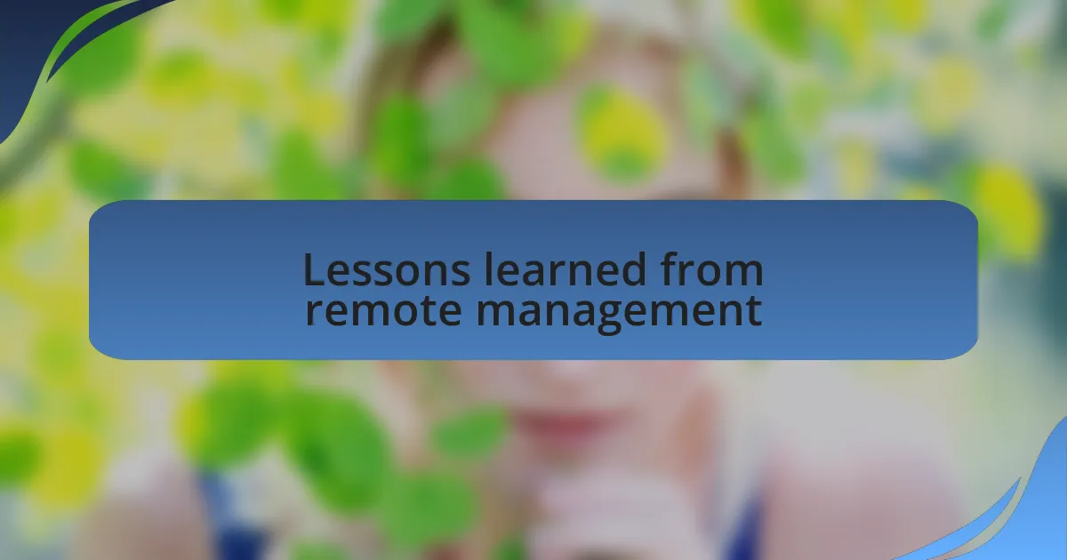 Lessons learned from remote management