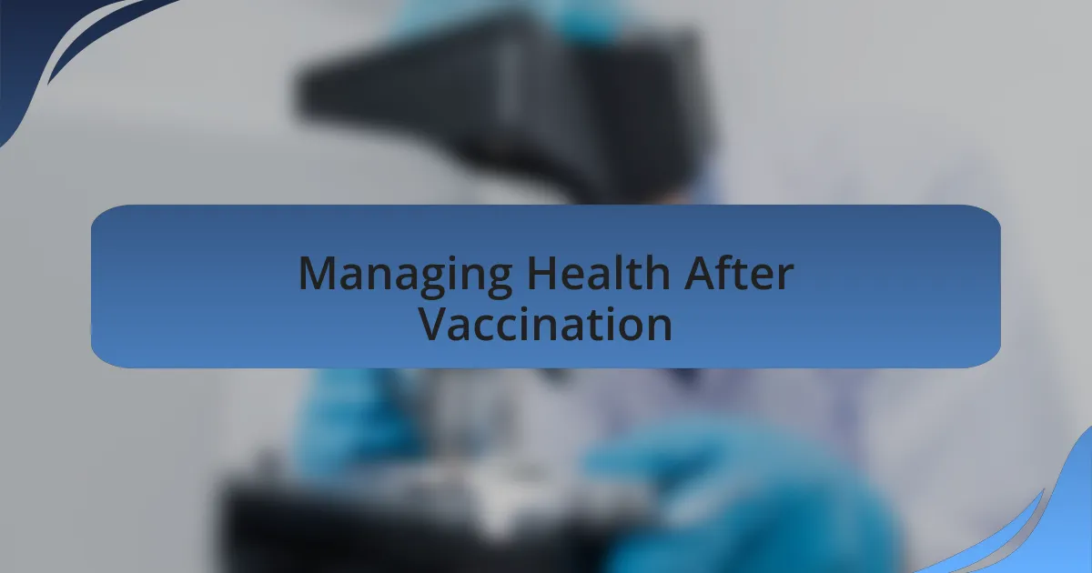 Managing Health After Vaccination