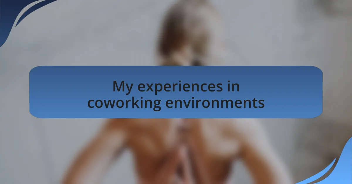 My experiences in coworking environments