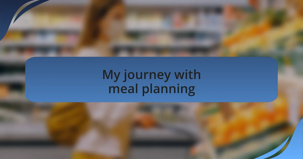 My journey with meal planning