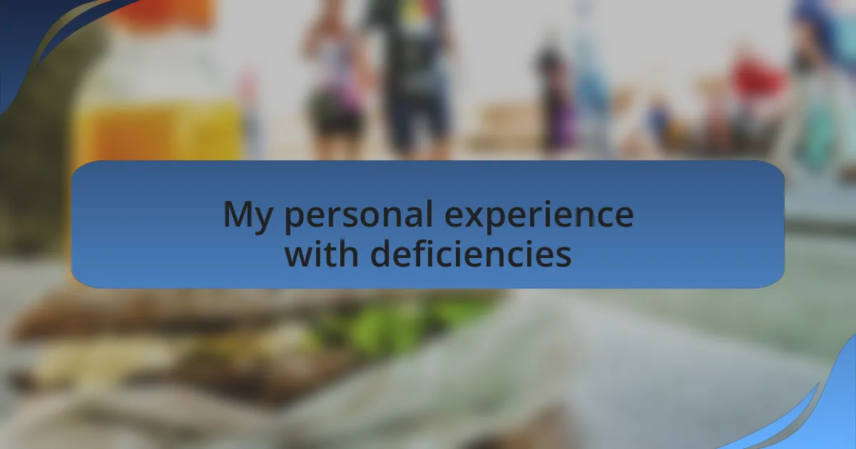 My personal experience with deficiencies