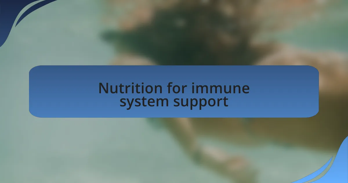 Nutrition for immune system support
