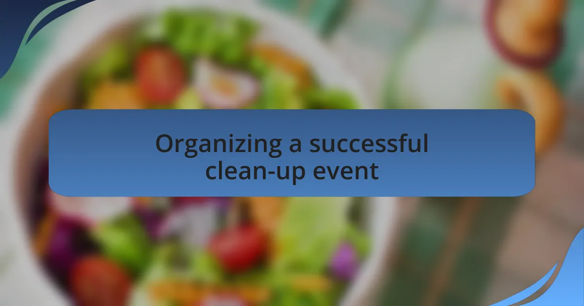Organizing a successful clean-up event