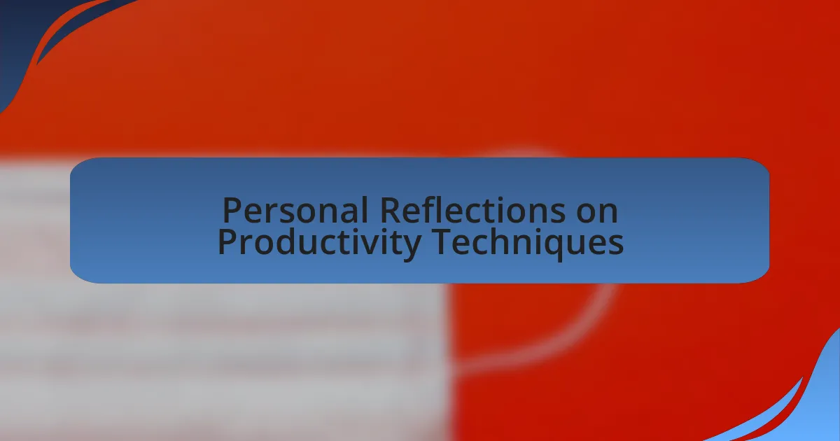 Personal Reflections on Productivity Techniques