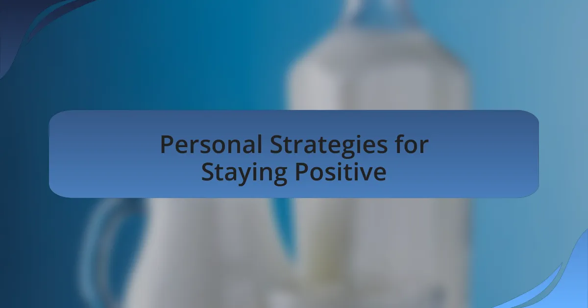 Personal Strategies for Staying Positive