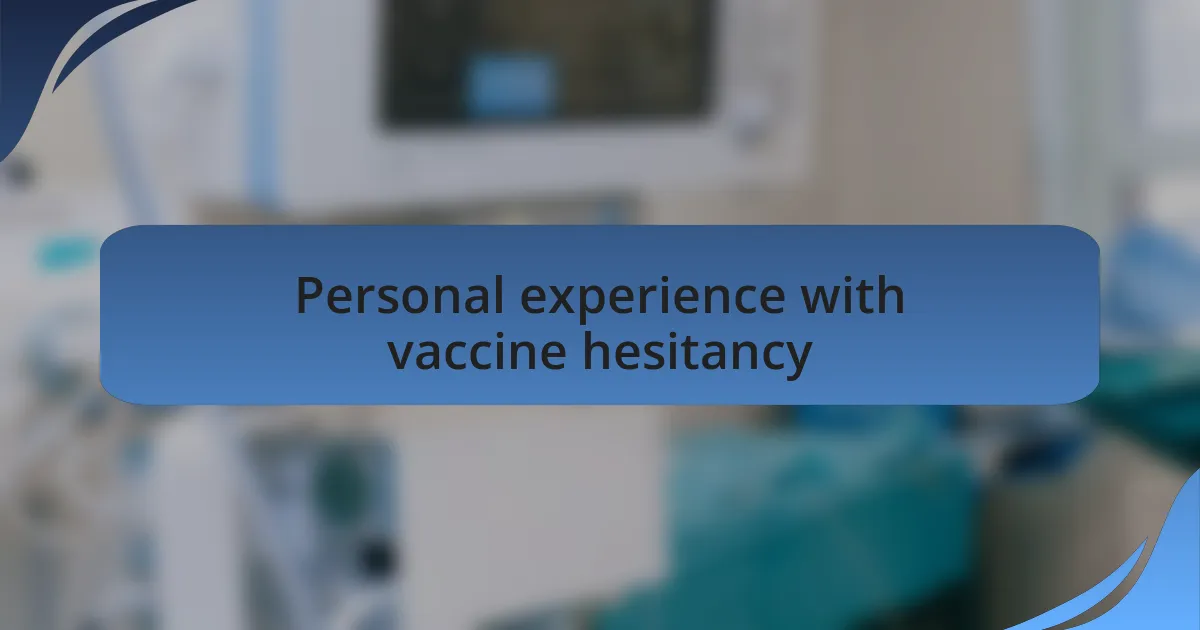Personal experience with vaccine hesitancy