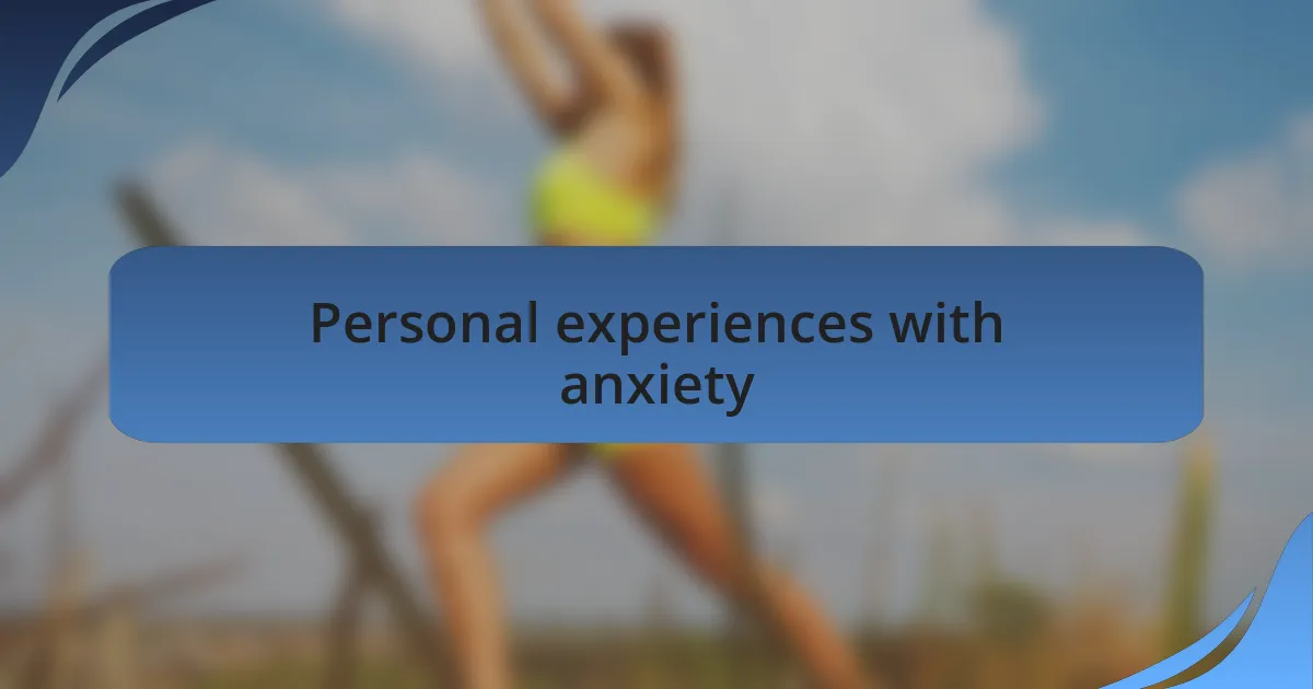 Personal experiences with anxiety