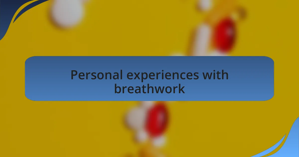 Personal experiences with breathwork