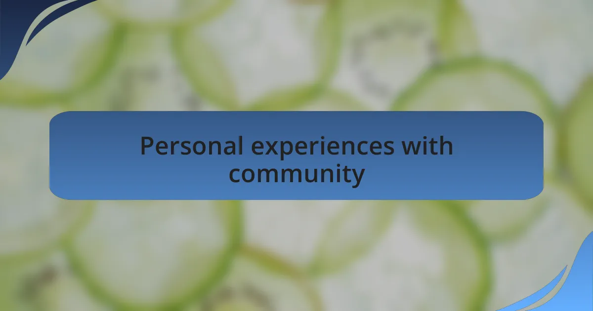Personal experiences with community
