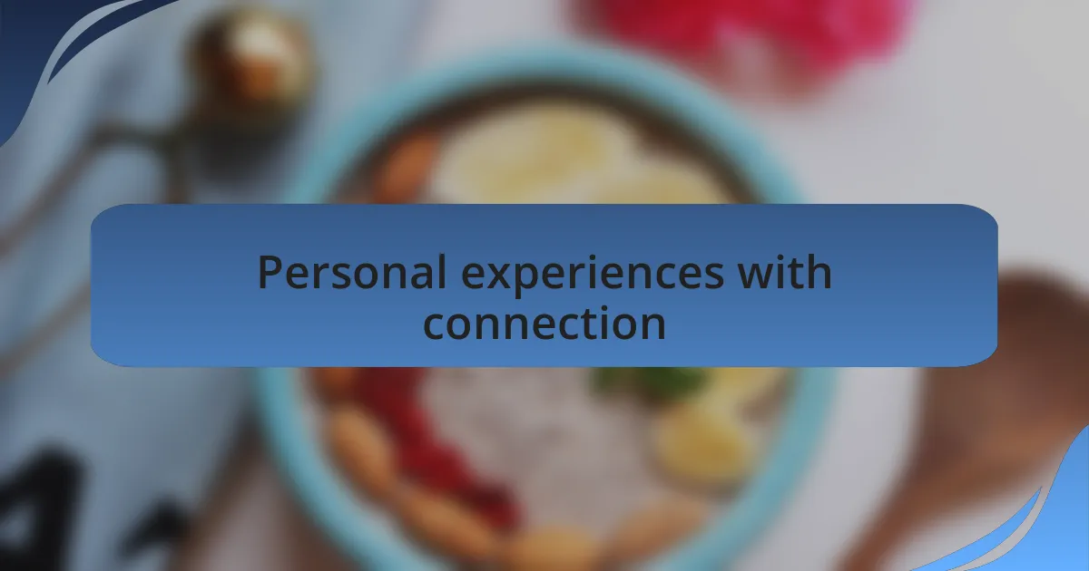 Personal experiences with connection