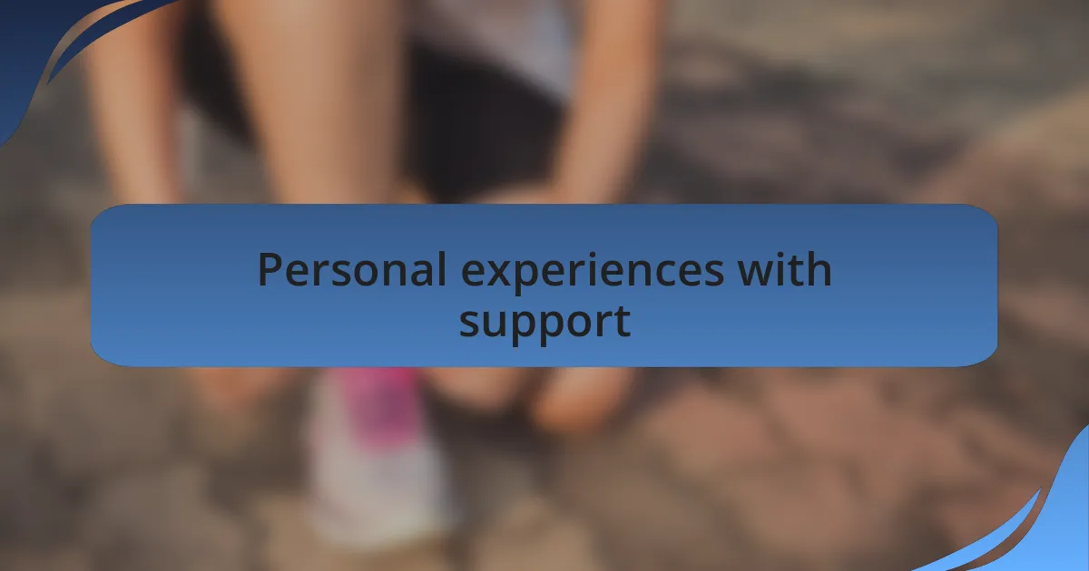 Personal experiences with support