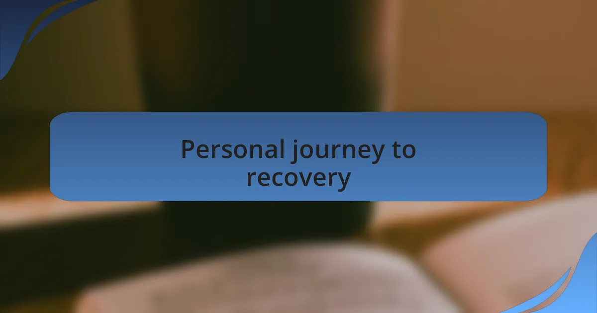 Personal journey to recovery