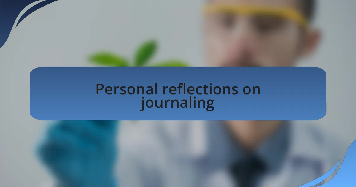 Personal reflections on journaling