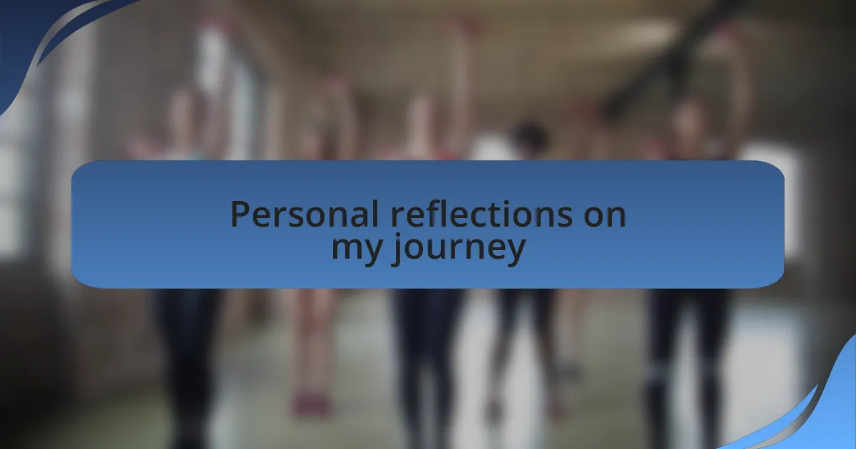 Personal reflections on my journey