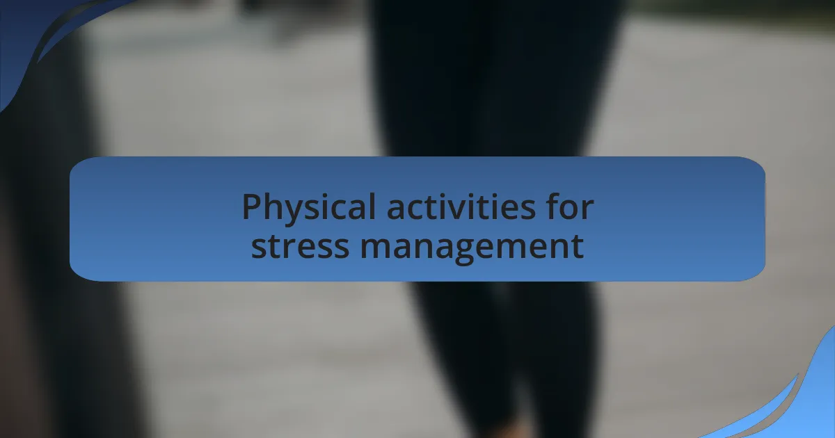 Physical activities for stress management
