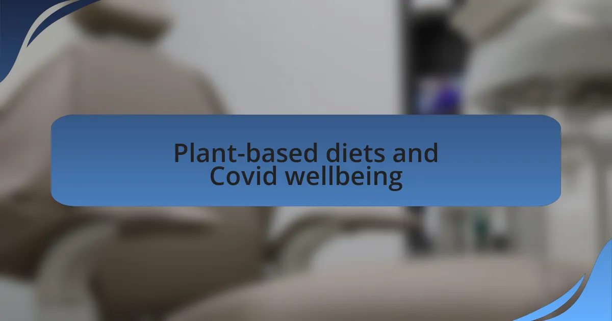 Plant-based diets and Covid wellbeing