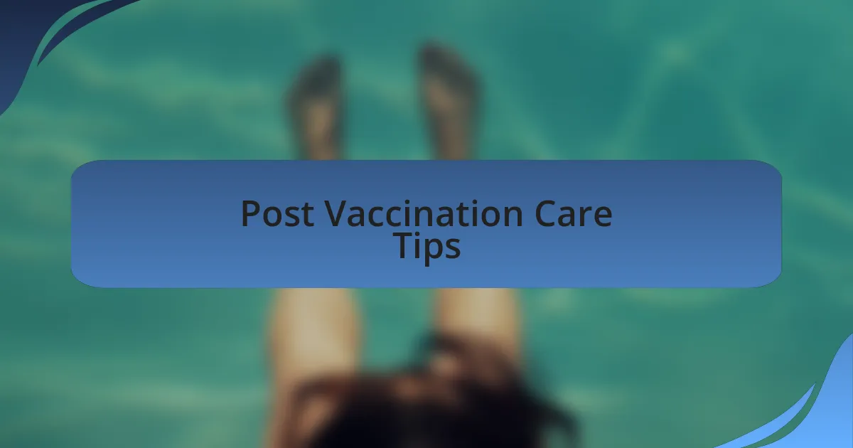 Post Vaccination Care Tips