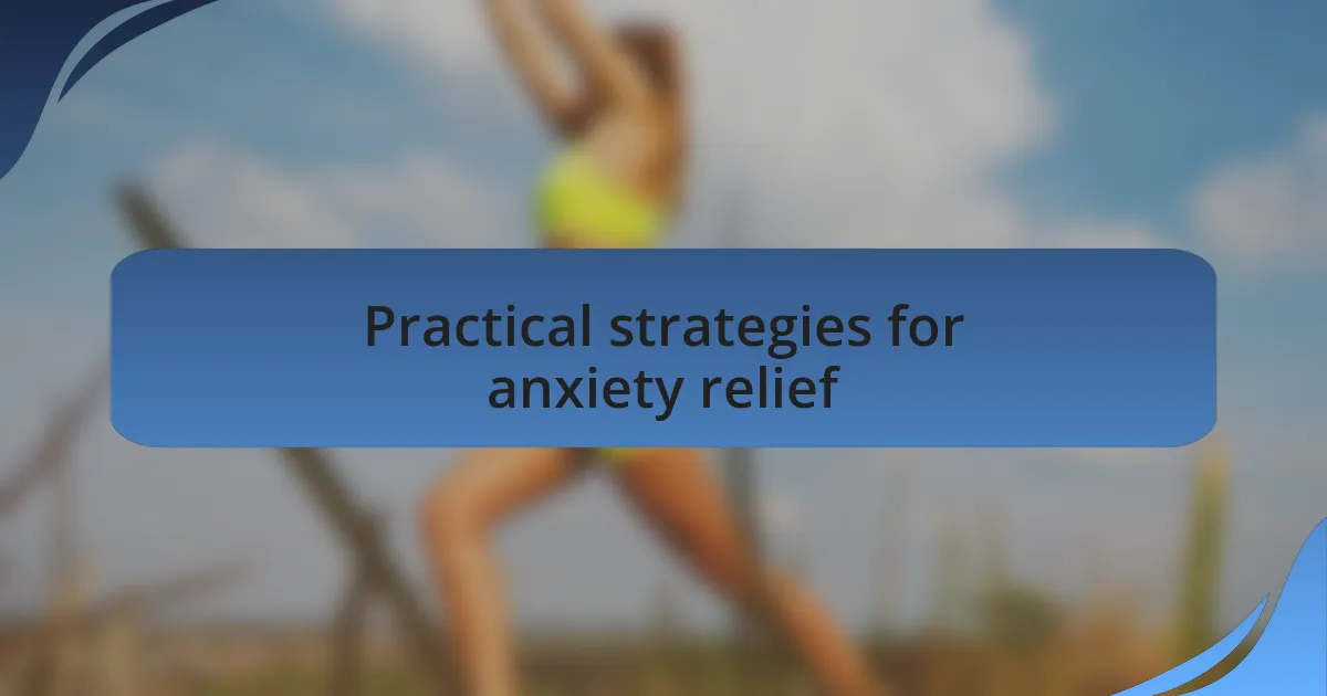 Practical strategies for anxiety relief