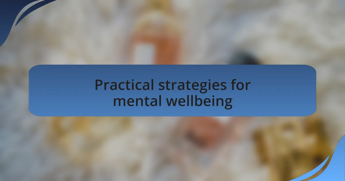 Practical strategies for mental wellbeing