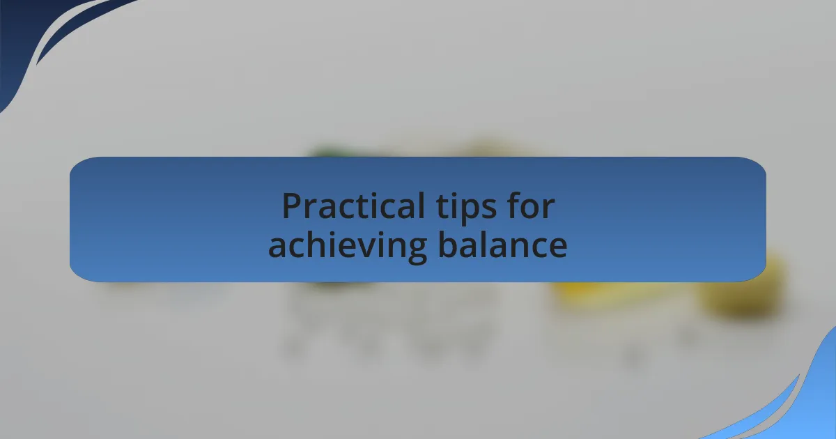 Practical tips for achieving balance