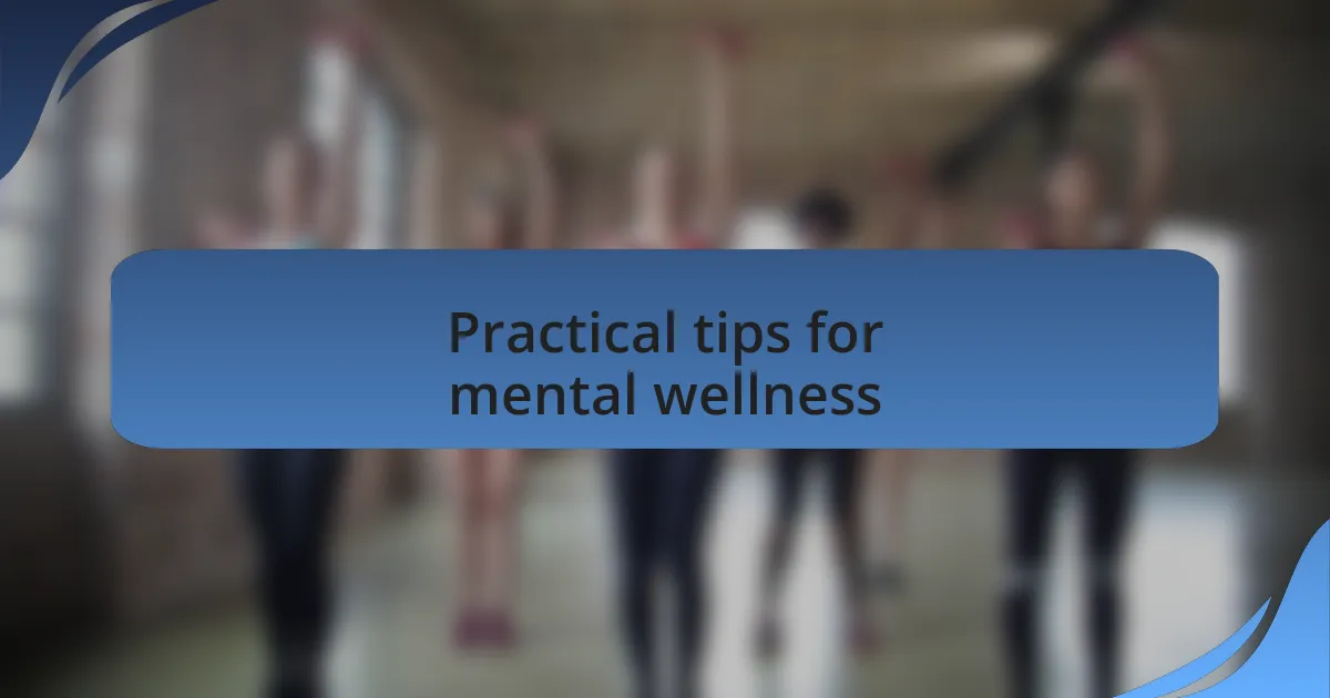 Practical tips for mental wellness