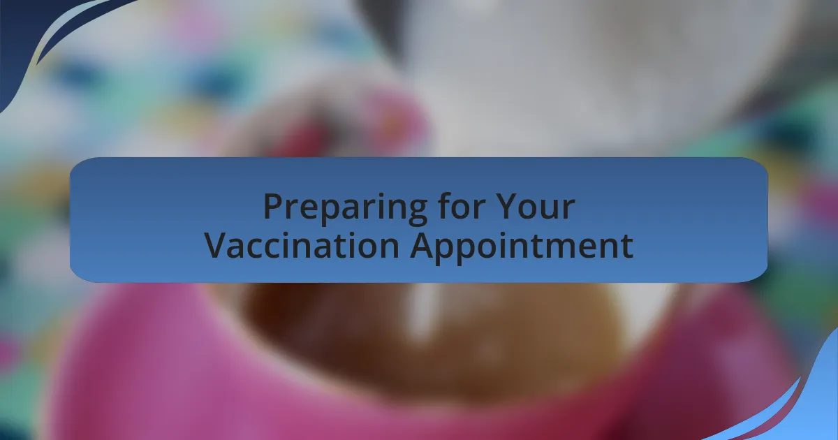 Preparing for Your Vaccination Appointment