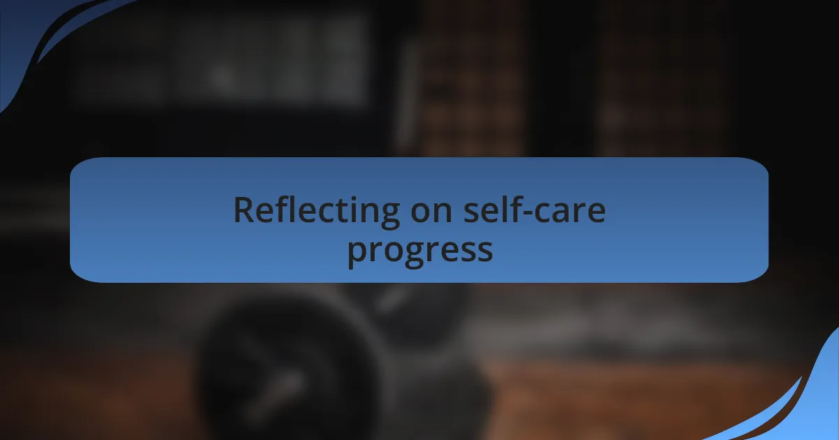 Reflecting on self-care progress