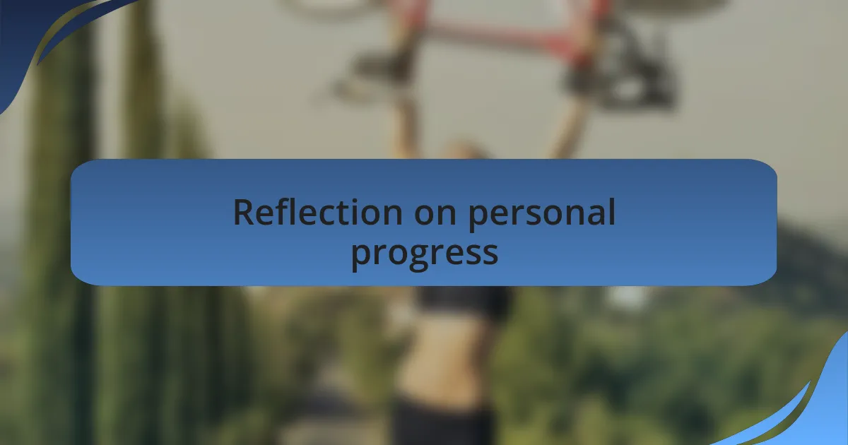Reflection on personal progress