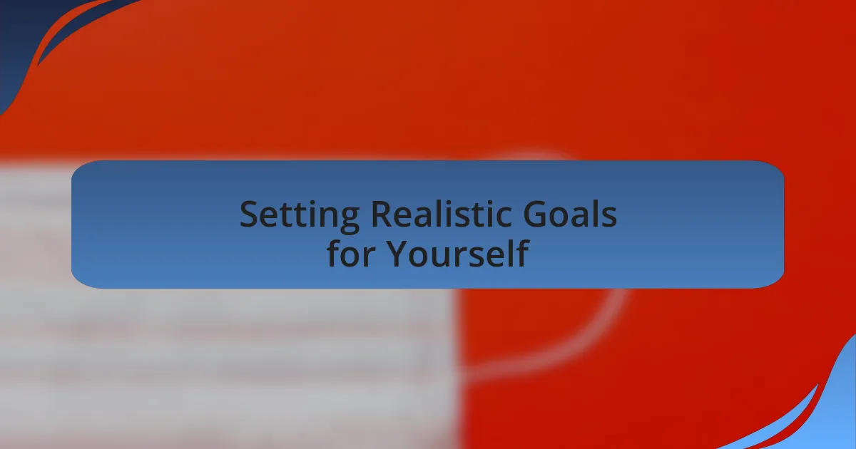 Setting Realistic Goals for Yourself