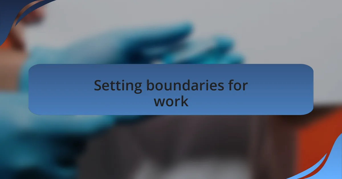 Setting boundaries for work