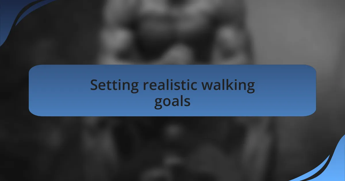 Setting realistic walking goals