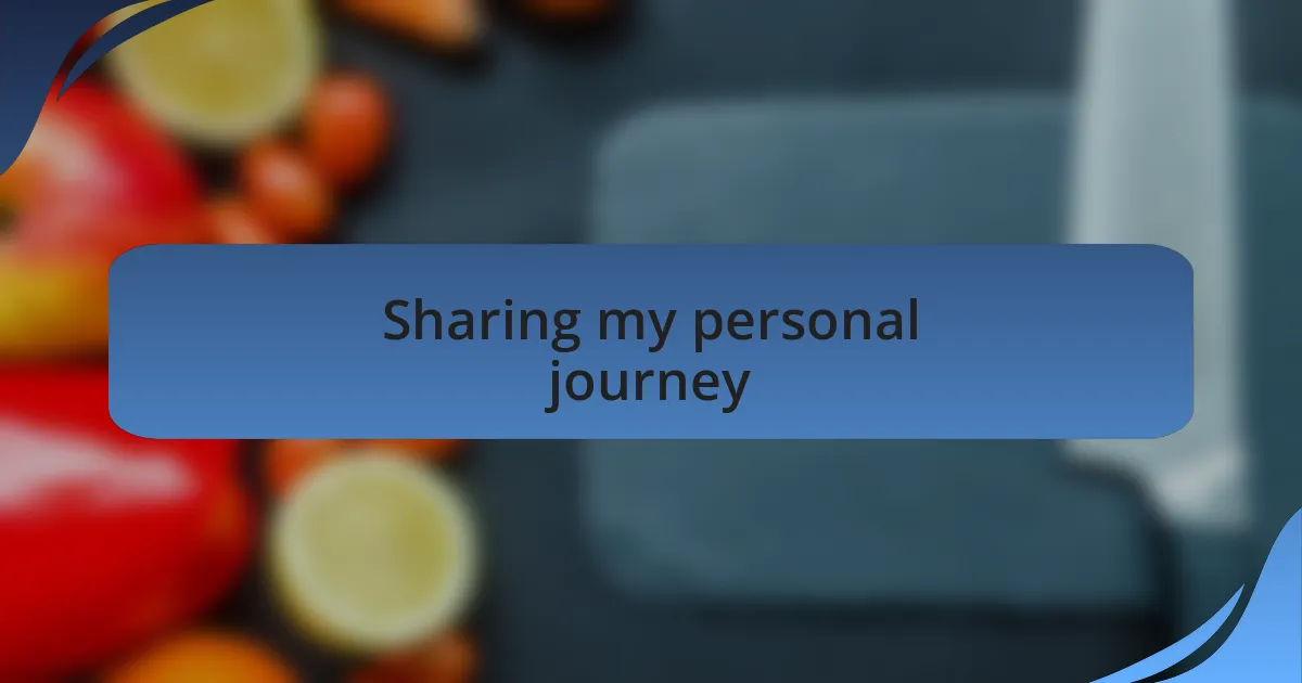 Sharing my personal journey