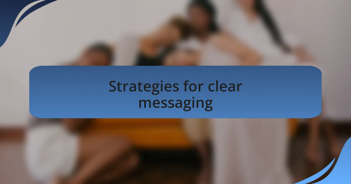 Strategies for clear messaging