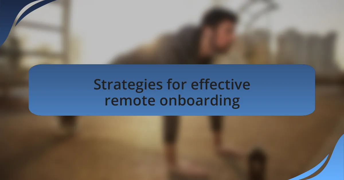 Strategies for effective remote onboarding