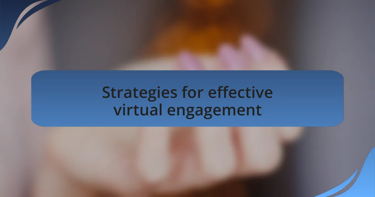 Strategies for effective virtual engagement