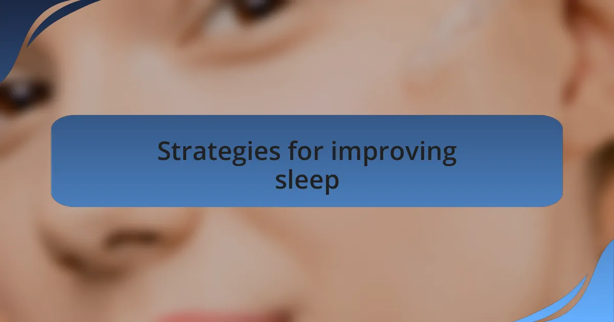 Strategies for improving sleep