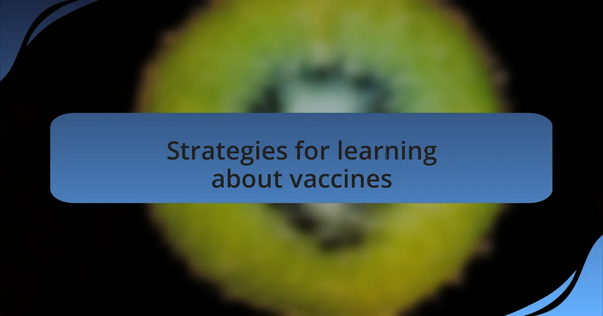 Strategies for learning about vaccines