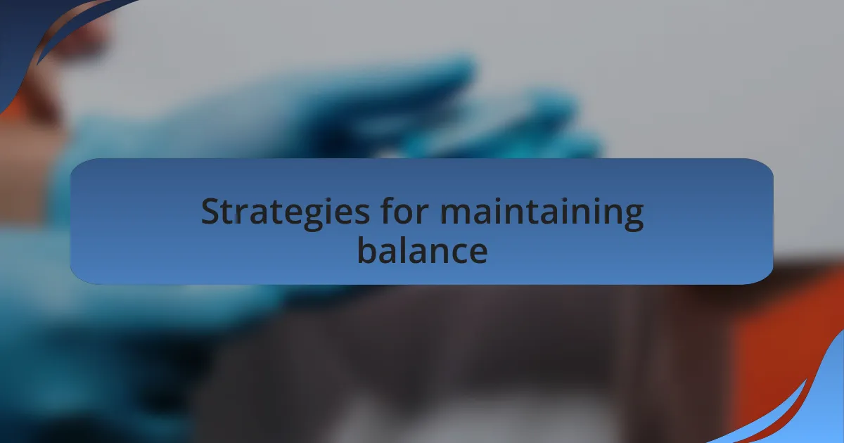 Strategies for maintaining balance