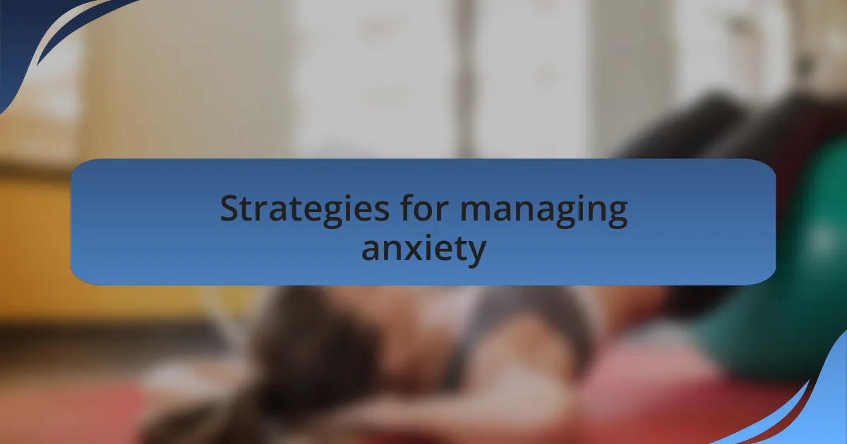 Strategies for managing anxiety