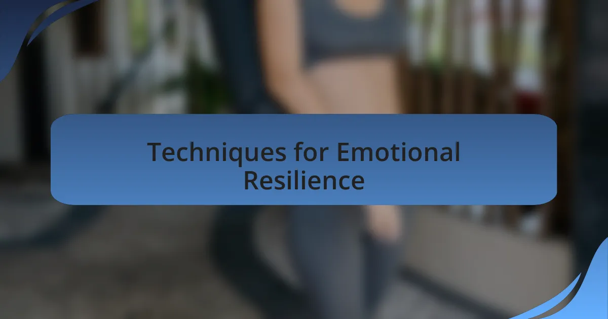 Techniques for Emotional Resilience