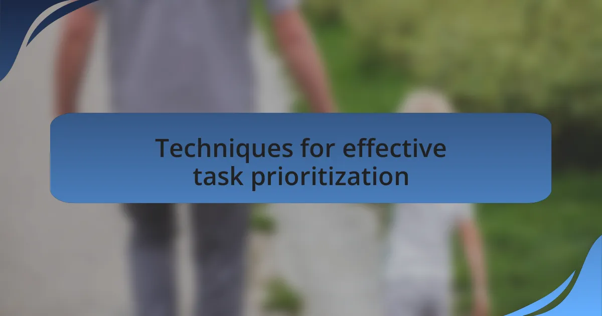 Techniques for effective task prioritization