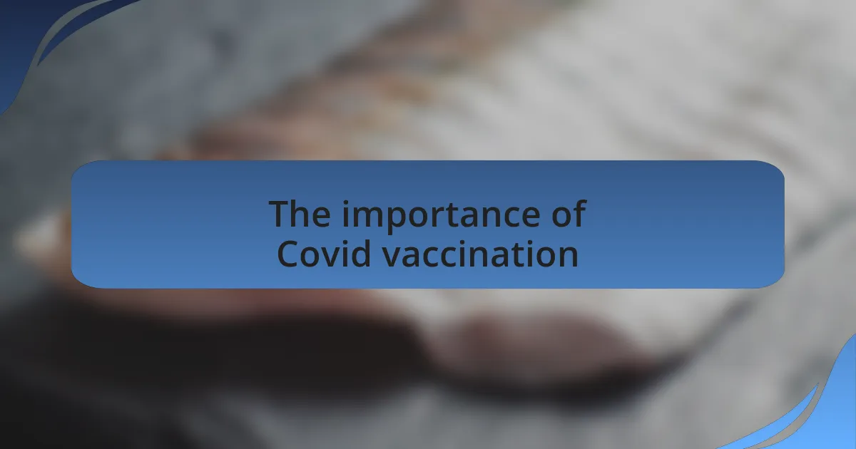 The importance of Covid vaccination