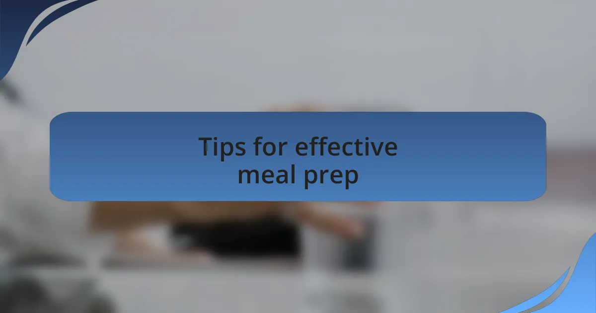 Tips for effective meal prep