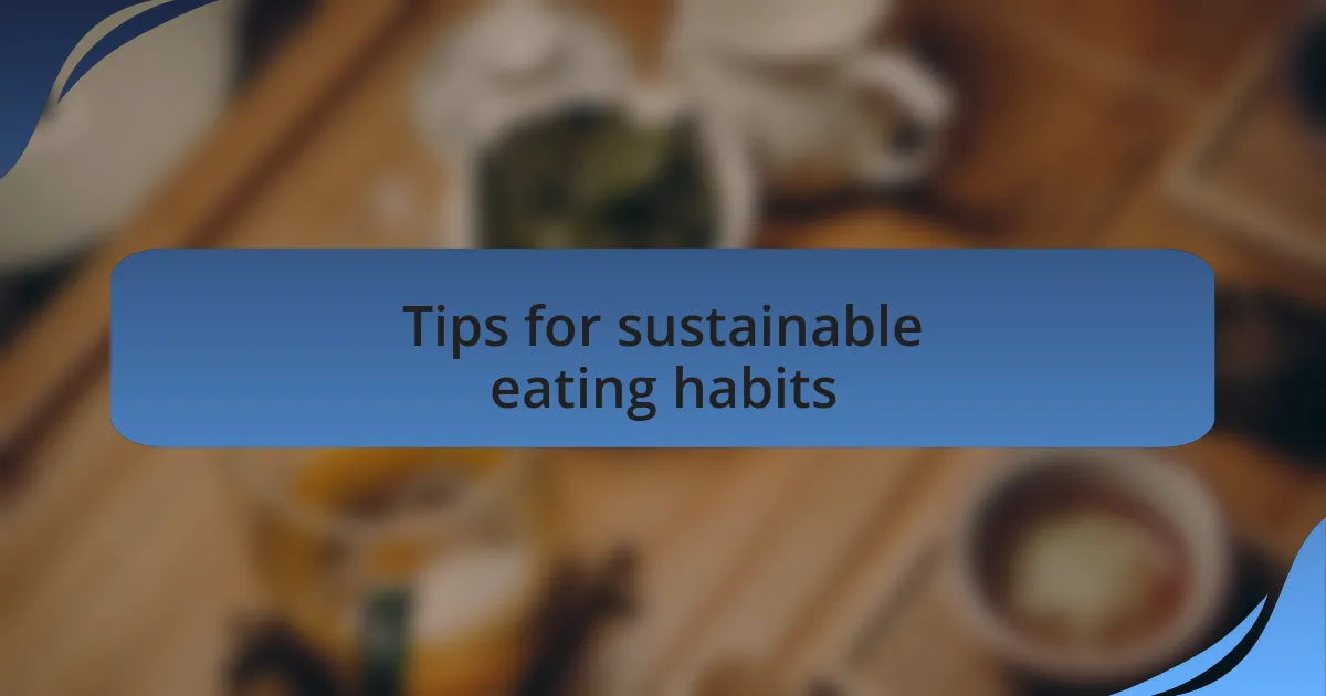Tips for sustainable eating habits