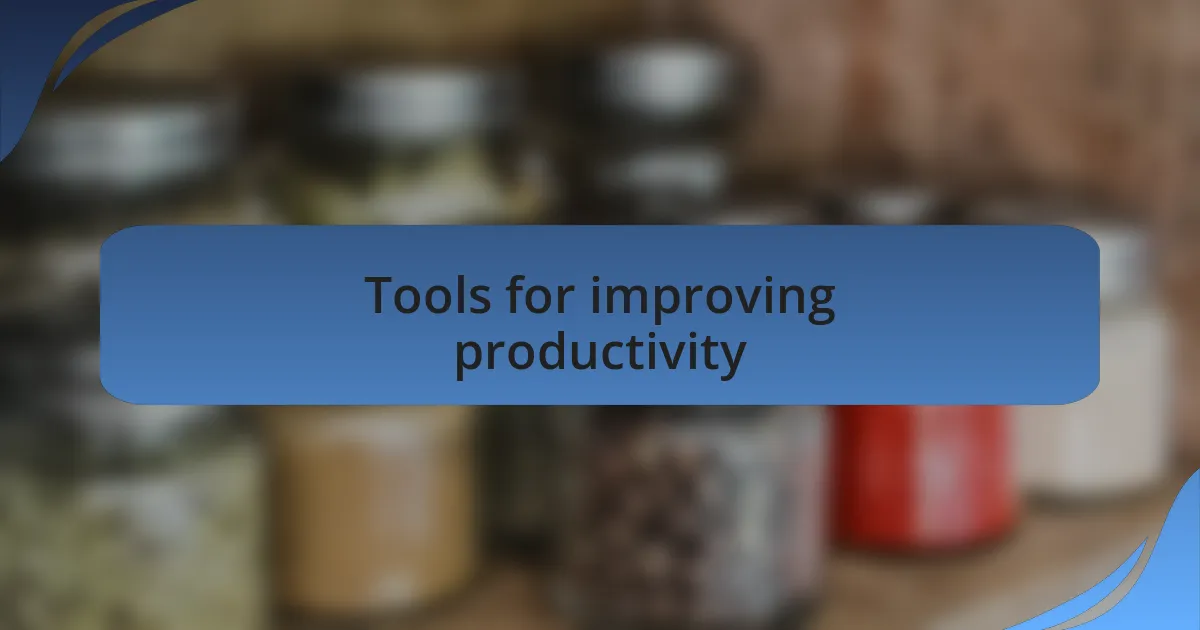 Tools for improving productivity
