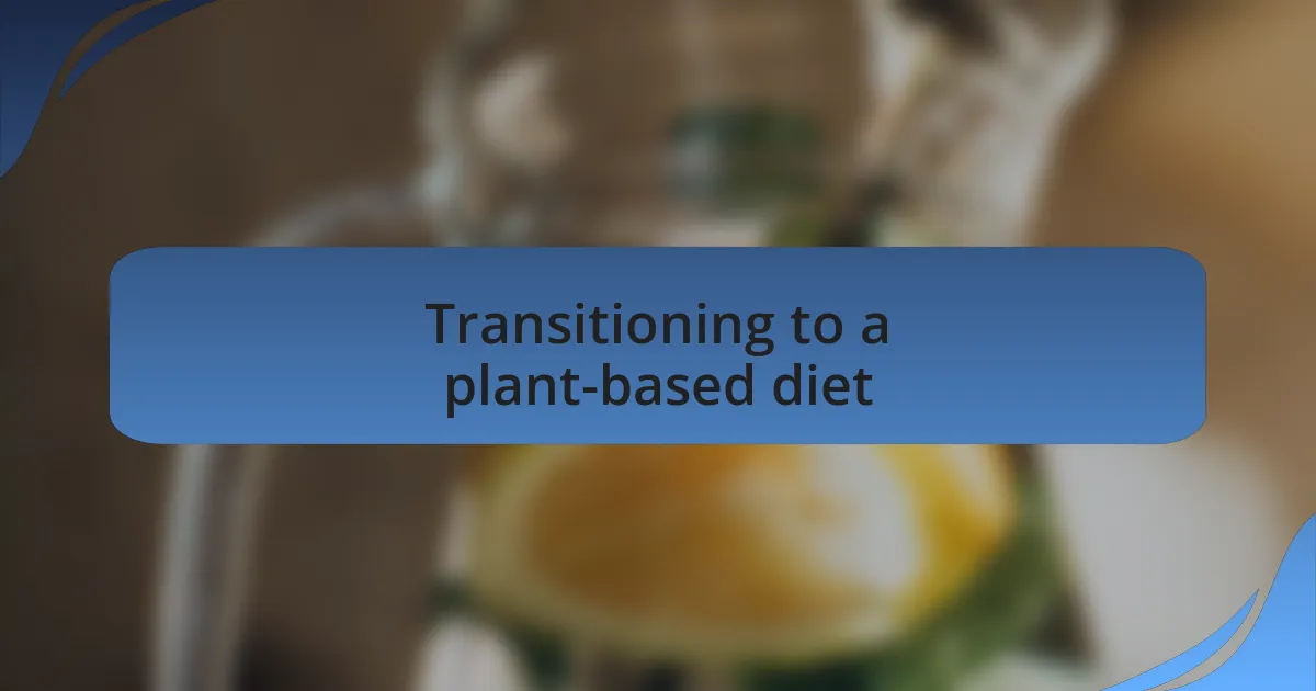 Transitioning to a plant-based diet
