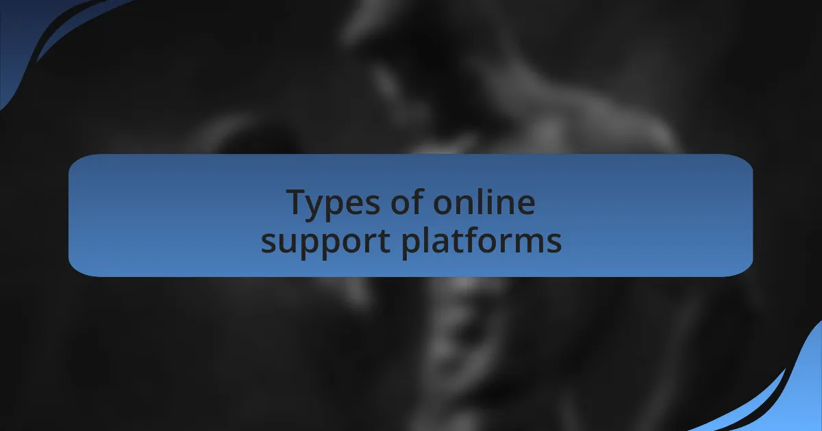 Types of online support platforms