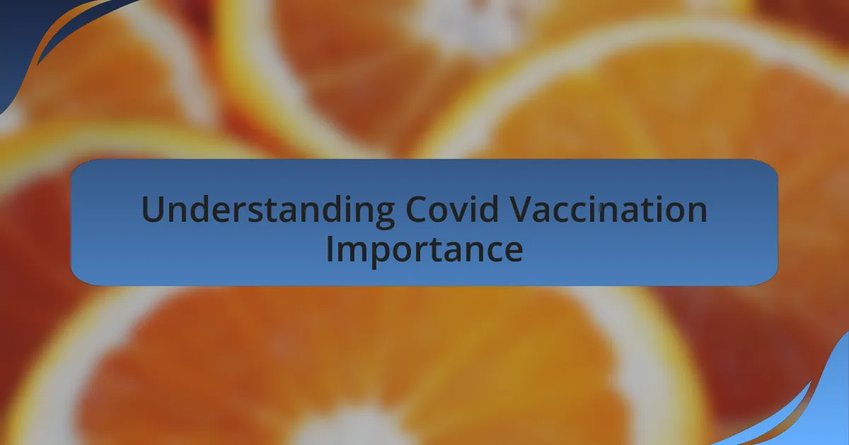 Understanding Covid Vaccination Importance
