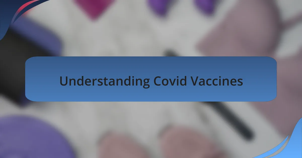 Understanding Covid Vaccines