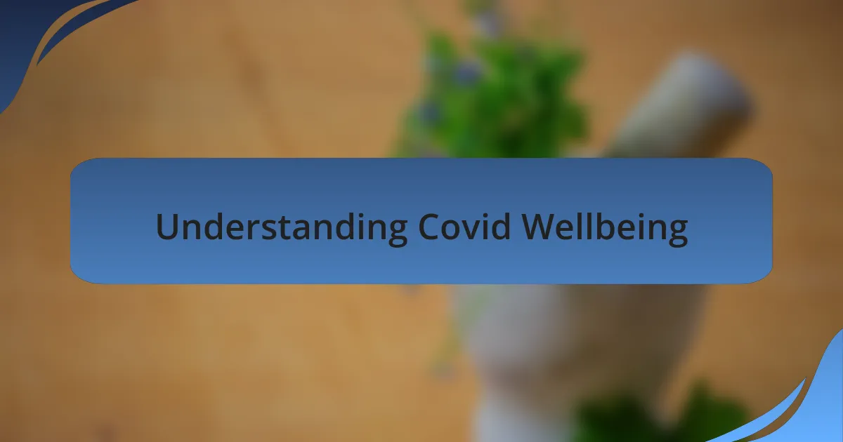 Understanding Covid Wellbeing
